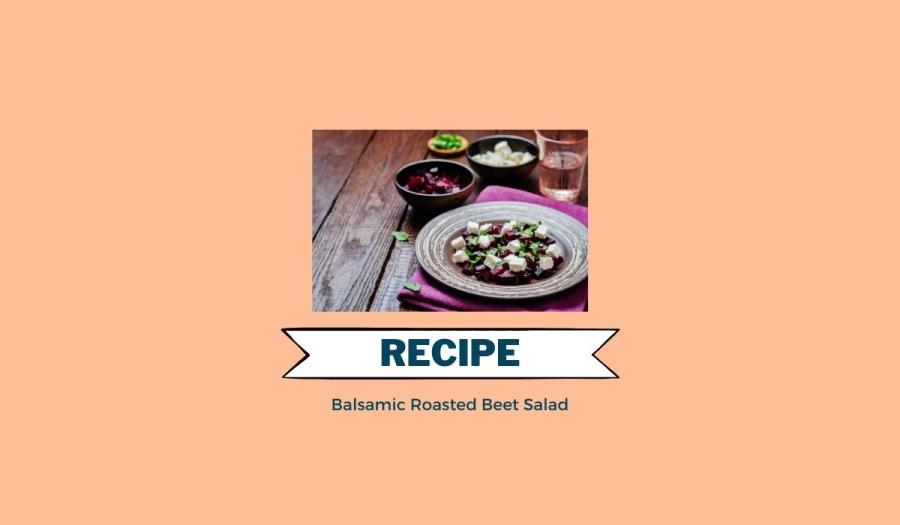 Balsamic Roasted Beet Salad